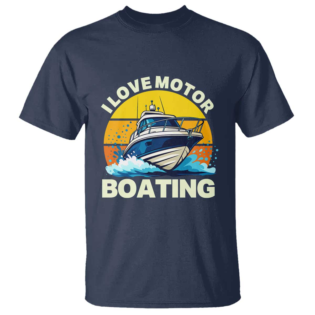 Funny Boater T Shirt I Love Motorboating TS14 Navy Print Your Wear