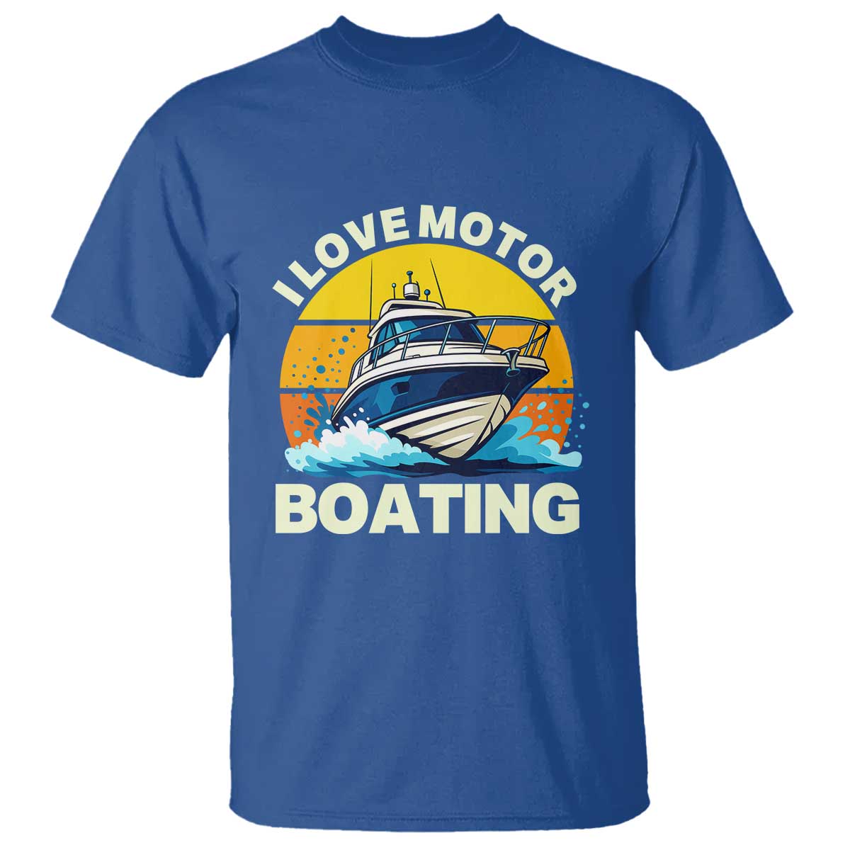 Funny Boater T Shirt I Love Motorboating TS14 Royal Blue Print Your Wear