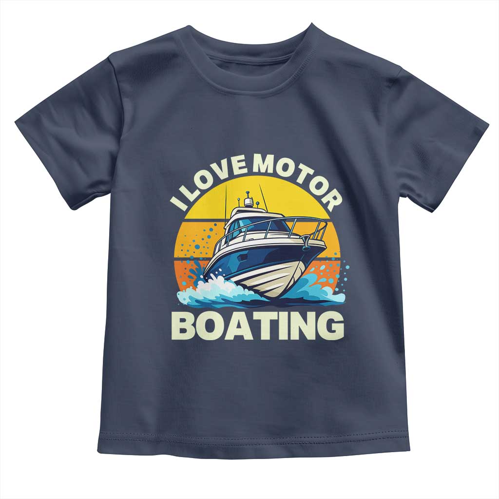 Funny Boater Toddler T Shirt I Love Motorboating TS14 Navy Print Your Wear
