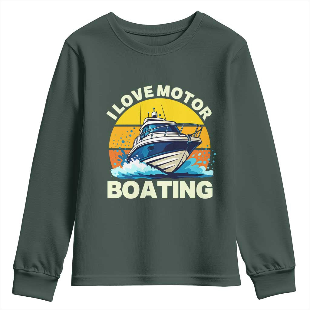 Funny Boater Youth Sweatshirt I Love Motorboating TS14 Dark Forest Green Print Your Wear