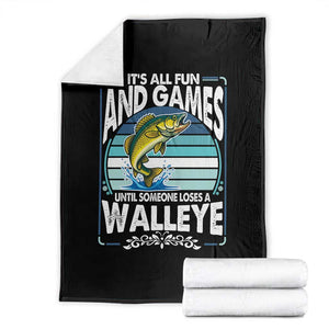 Funny Fishing Throw Blanket It Is All Fun And Games Until Someone Loses A Walleye TS14 Black Print Your Wear