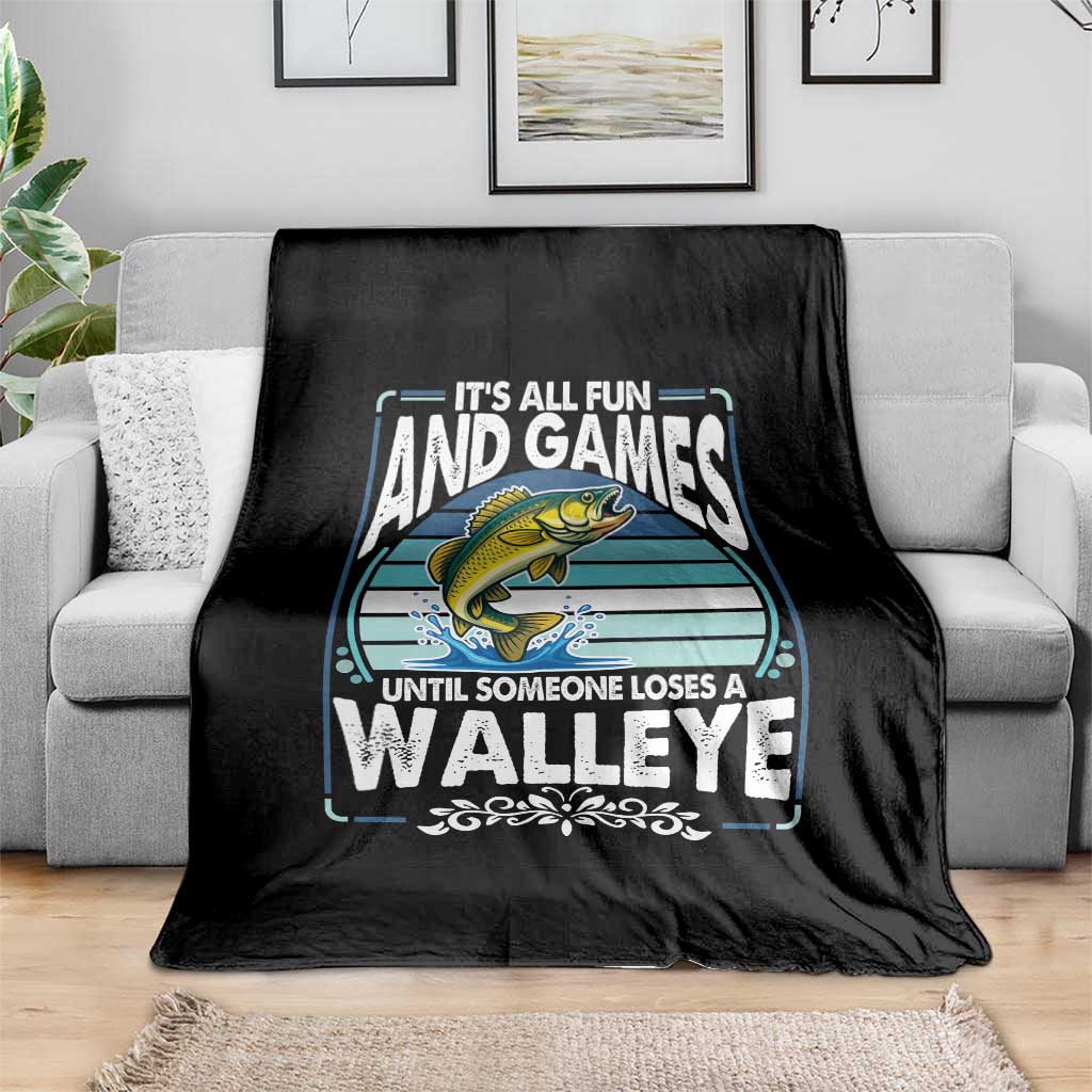 Funny Fishing Throw Blanket It Is All Fun And Games Until Someone Loses A Walleye TS14 Print Your Wear