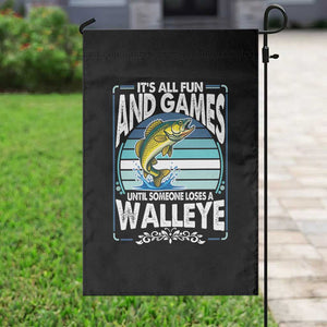 Funny Fishing Garden Flag It Is All Fun And Games Until Someone Loses A Walleye TS14 Print Your Wear