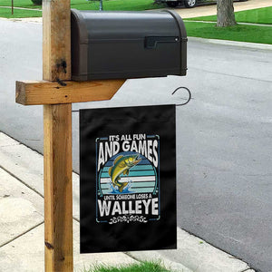 Funny Fishing Garden Flag It Is All Fun And Games Until Someone Loses A Walleye TS14 Print Your Wear