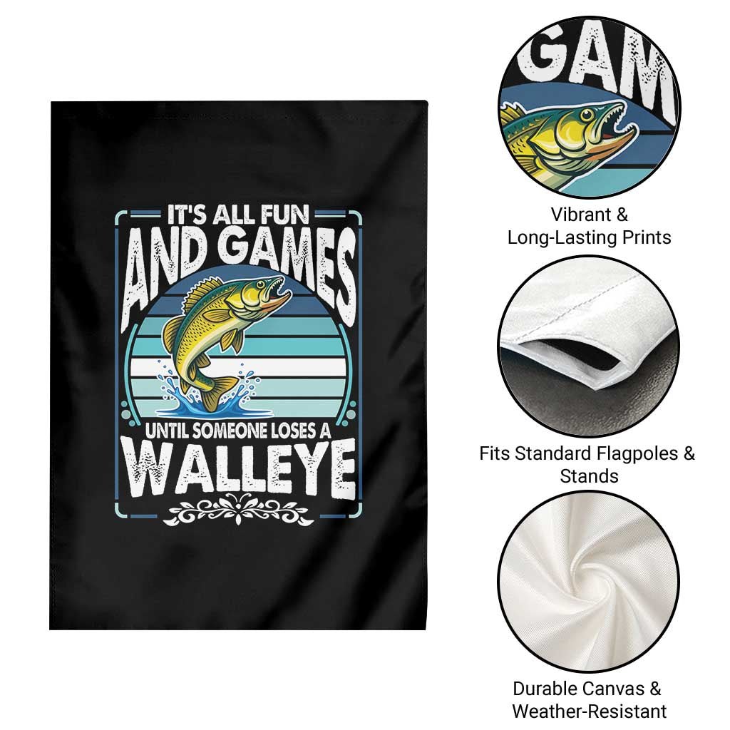 Funny Fishing Garden Flag It Is All Fun And Games Until Someone Loses A Walleye TS14 Print Your Wear