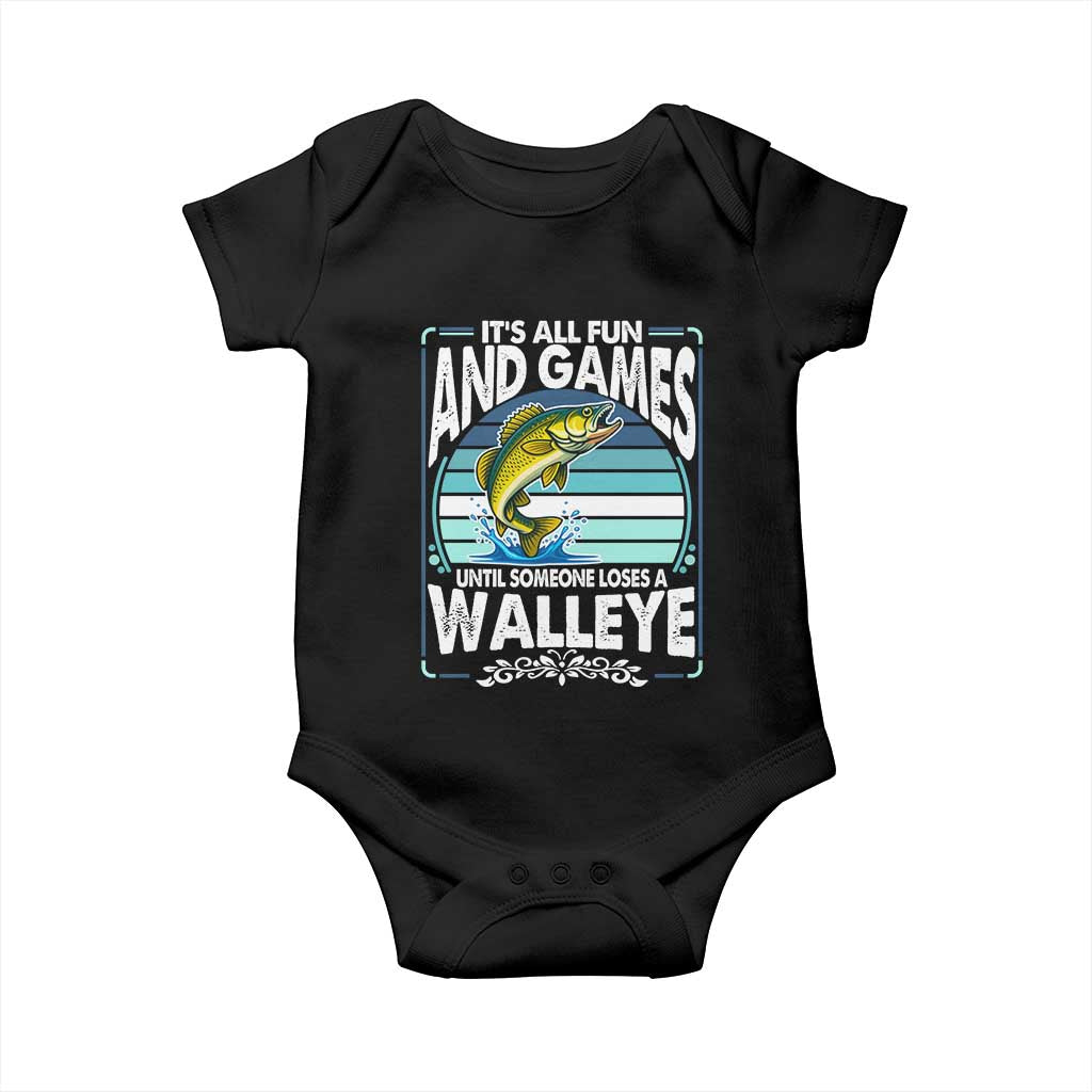 Funny Fishing Baby Onesie It Is All Fun And Games Until Someone Loses A Walleye TS14 Black Print Your Wear