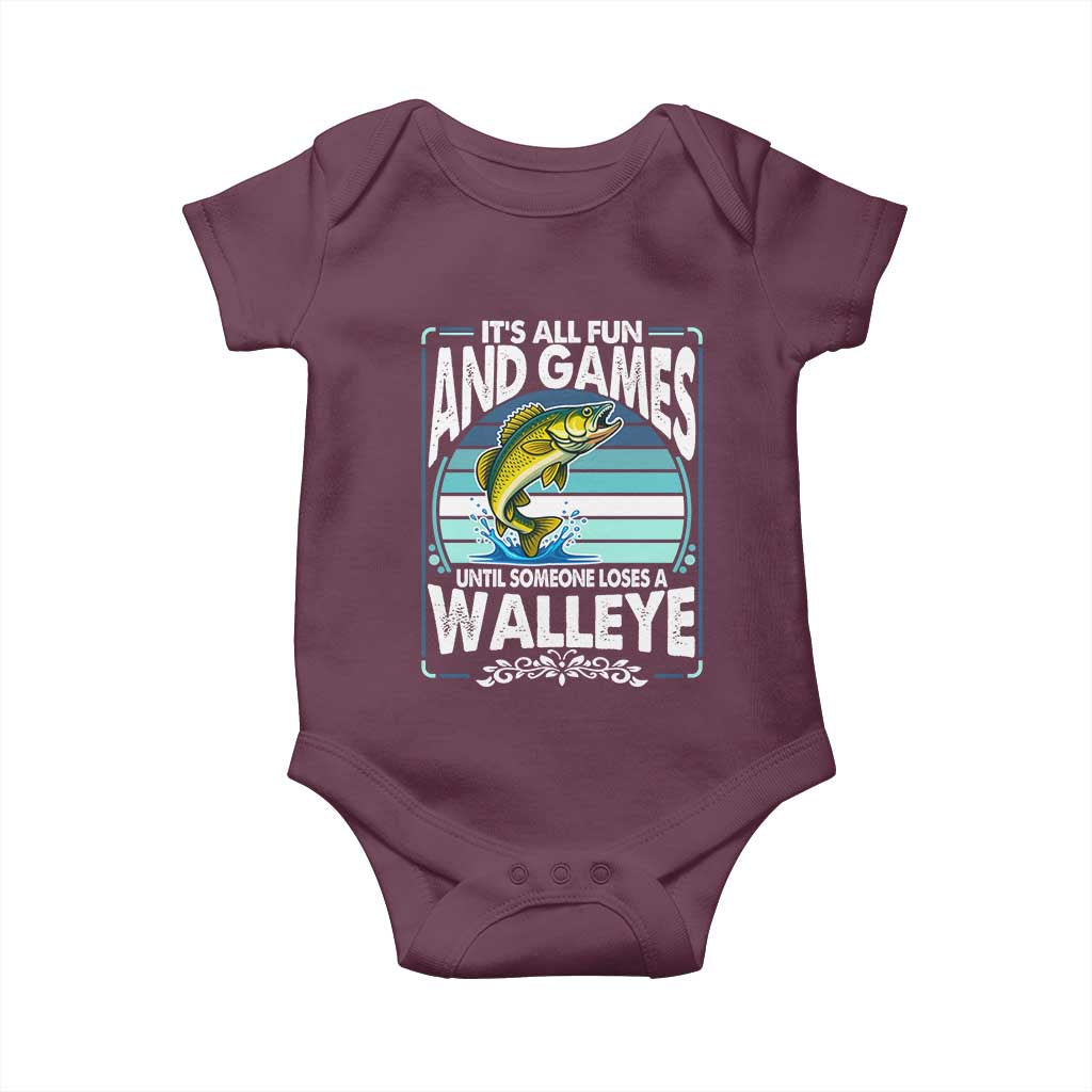 Funny Fishing Baby Onesie It Is All Fun And Games Until Someone Loses A Walleye TS14 Maroon Print Your Wear