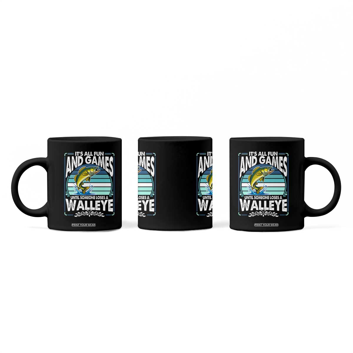 Funny Fishing Coffee Mug It Is All Fun And Games Until Someone Loses A Walleye TS14 Print Your Wear