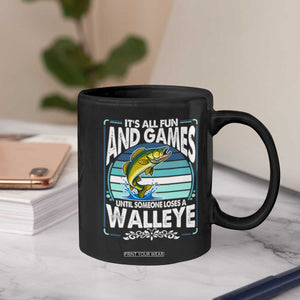 Funny Fishing Coffee Mug It Is All Fun And Games Until Someone Loses A Walleye TS14 Print Your Wear