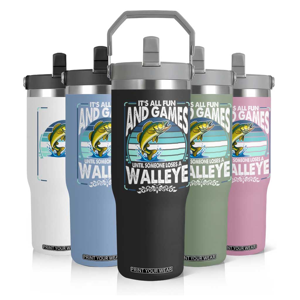 Funny Fishing Flip Straw Tumbler It Is All Fun And Games Until Someone Loses A Walleye TS14 Print Your Wear