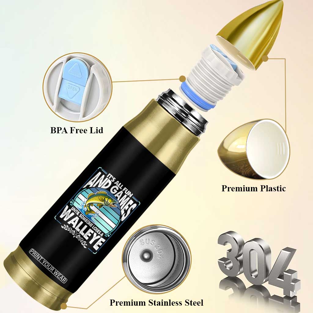 Funny Fishing Bullet Tumbler It Is All Fun And Games Until Someone Loses A Walleye TS14 Print Your Wear