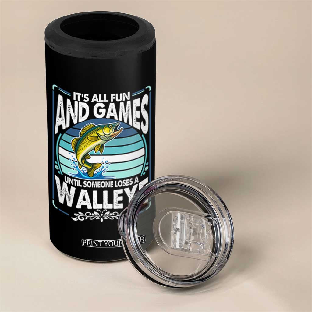 Funny Fishing 4 in 1 Can Cooler Tumbler It Is All Fun And Games Until Someone Loses A Walleye TS14 Print Your Wear
