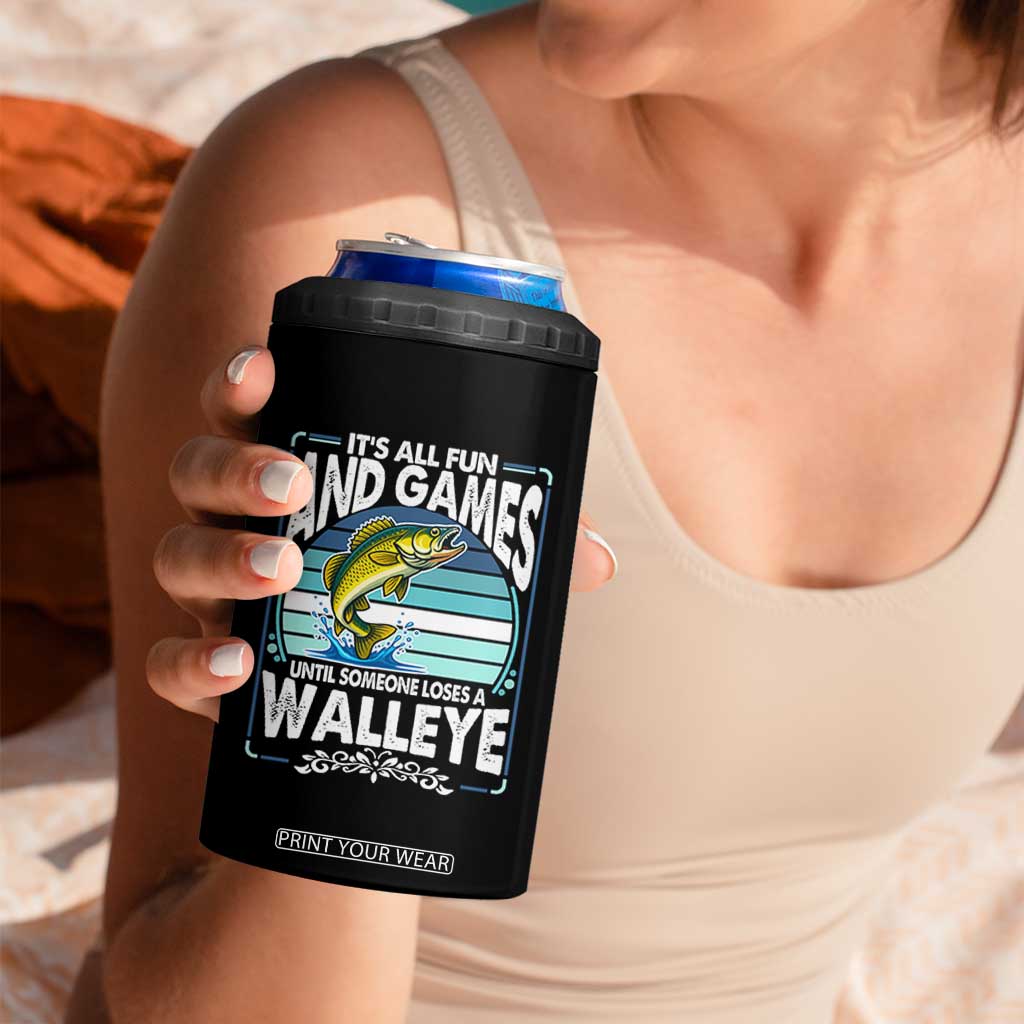 Funny Fishing 4 in 1 Can Cooler Tumbler It Is All Fun And Games Until Someone Loses A Walleye TS14 Print Your Wear