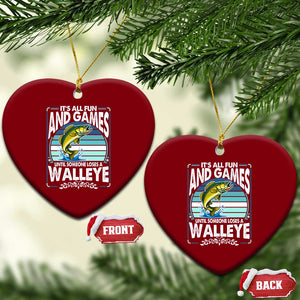 Funny Fishing Ceramic Ornament It Is All Fun And Games Until Someone Loses A Walleye TS14 Print Your Wear