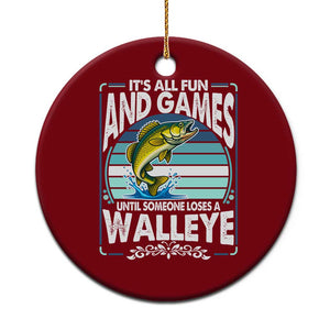 Funny Fishing Ceramic Ornament It Is All Fun And Games Until Someone Loses A Walleye TS14 1pc Red Print Your Wear