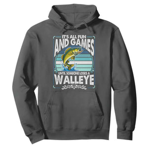 Funny Fishing Hoodie It Is All Fun And Games Until Someone Loses A Walleye TS14 Dark Heather Print Your Wear
