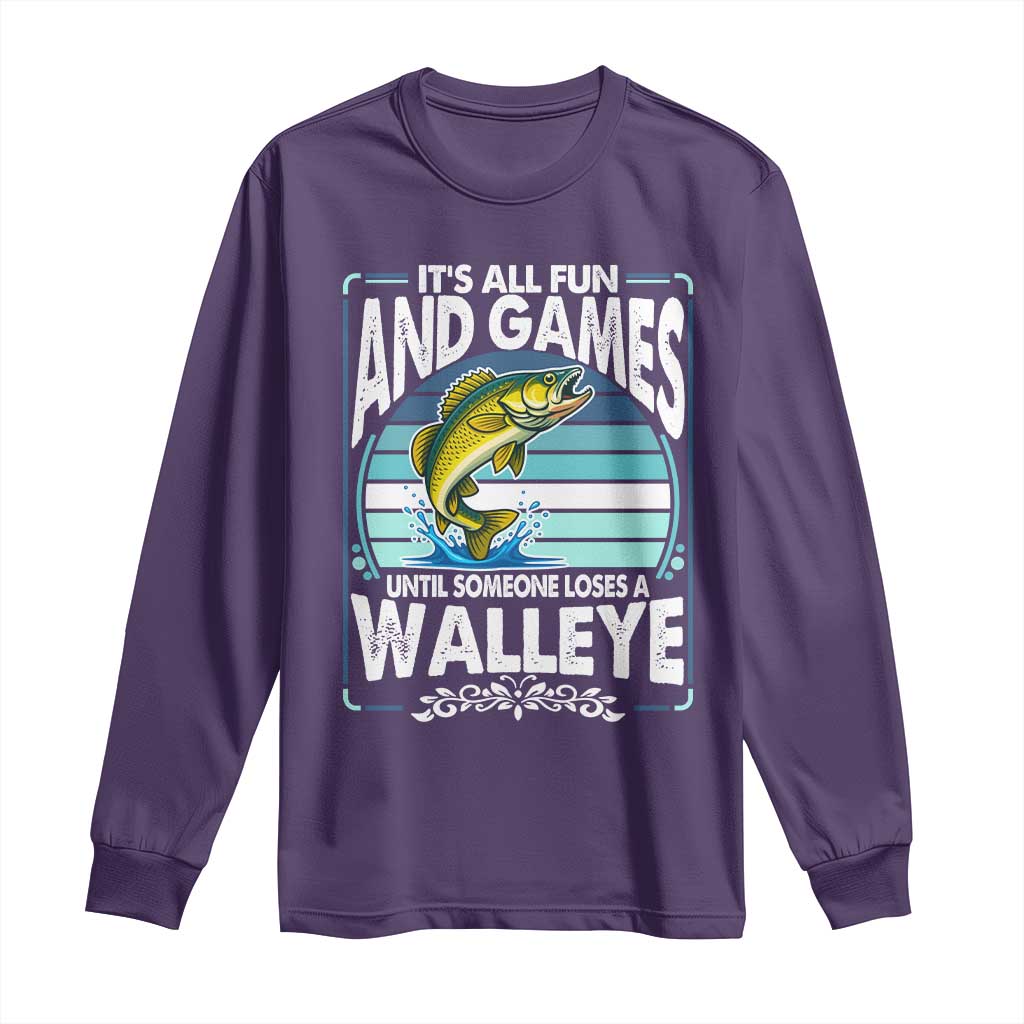 Funny Fishing Long Sleeve Shirt It Is All Fun And Games Until Someone Loses A Walleye TS14 Purple Print Your Wear
