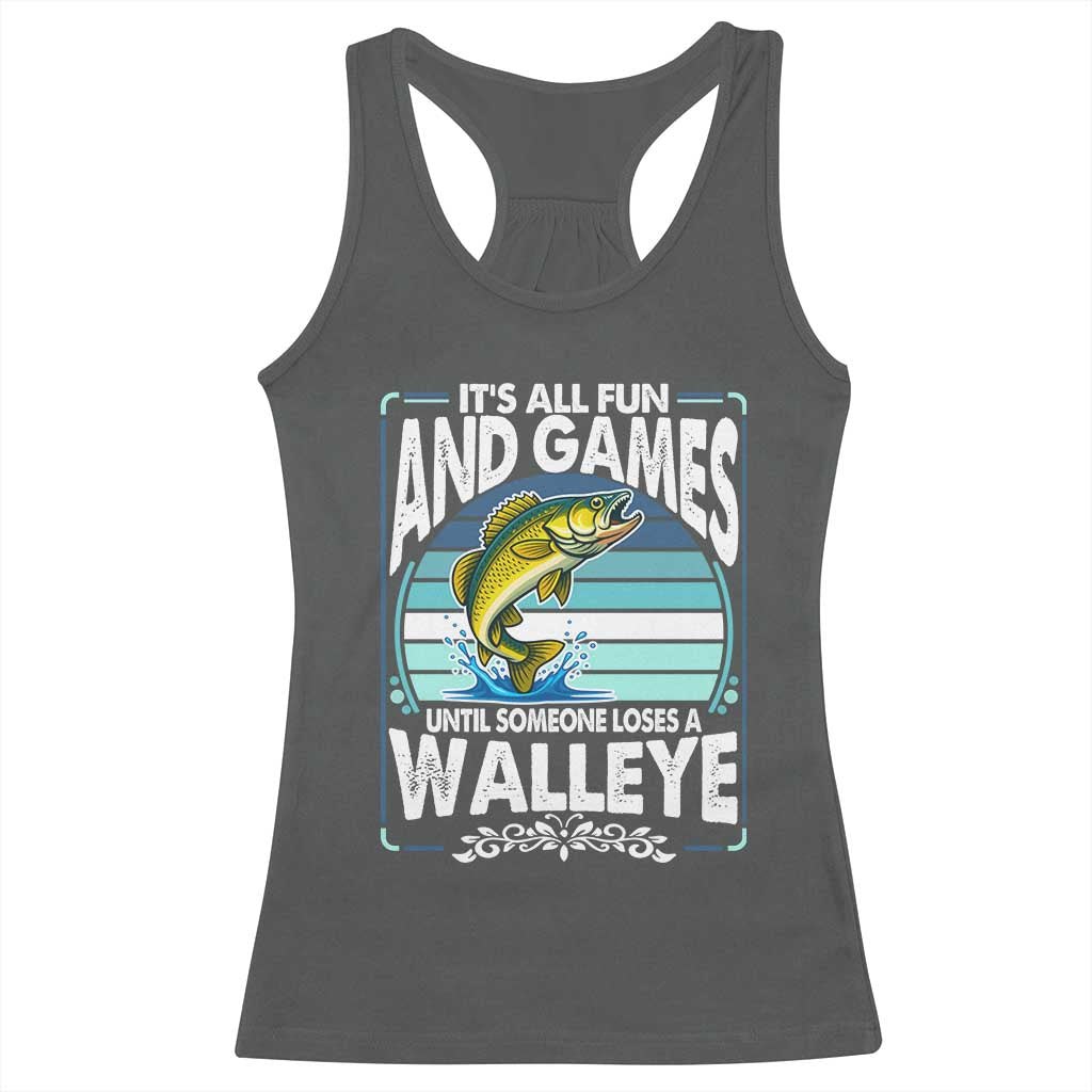 Funny Fishing Racerback Tank Top It Is All Fun And Games Until Someone Loses A Walleye TS14 Dark Heather Print Your Wear