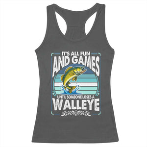 Funny Fishing Racerback Tank Top It Is All Fun And Games Until Someone Loses A Walleye TS14 Dark Heather Print Your Wear