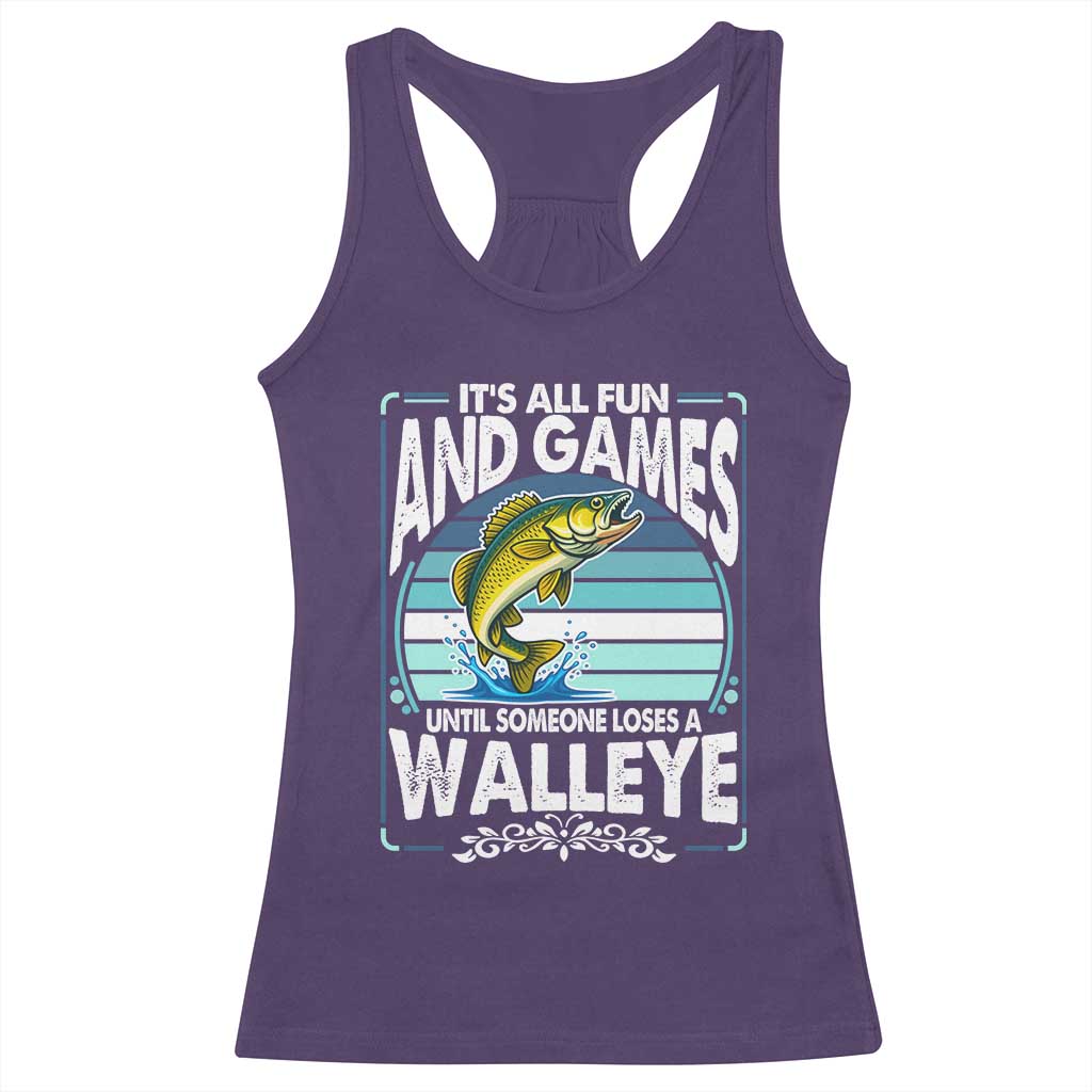 Funny Fishing Racerback Tank Top It Is All Fun And Games Until Someone Loses A Walleye TS14 Purple Print Your Wear