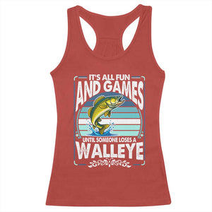 Funny Fishing Racerback Tank Top It Is All Fun And Games Until Someone Loses A Walleye TS14 Red Print Your Wear