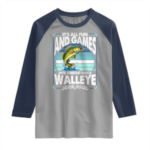 Funny Fishing Raglan Shirt It Is All Fun And Games Until Someone Loses A Walleye TS14 Sport Gray Navy Print Your Wear