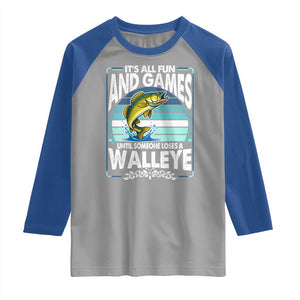 Funny Fishing Raglan Shirt It Is All Fun And Games Until Someone Loses A Walleye TS14 Sport Gray Royal Print Your Wear