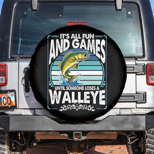 Funny Fishing Spare Tire Cover It Is All Fun And Games Until Someone Loses A Walleye TS14 No hole Black Print Your Wear