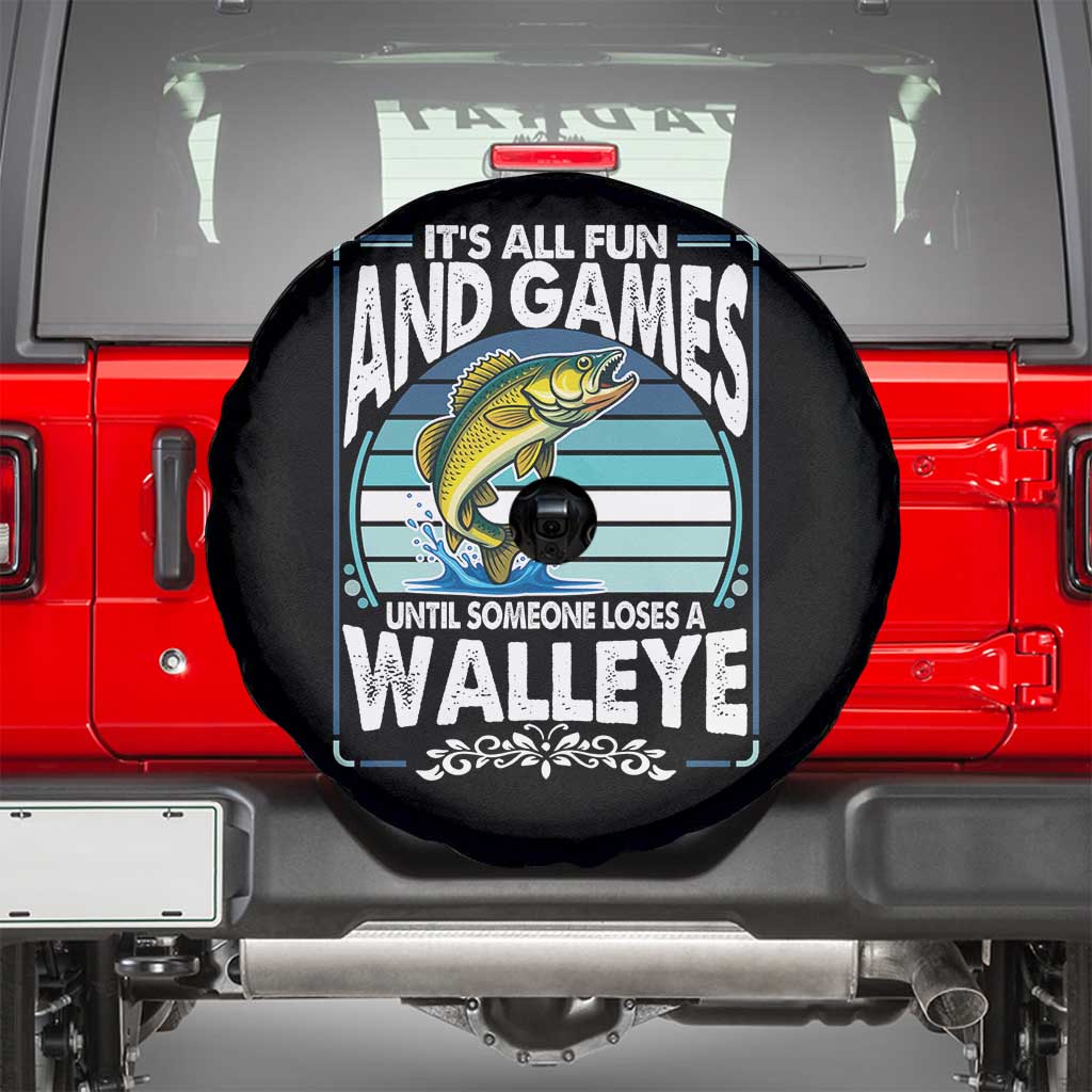 Funny Fishing Spare Tire Cover It Is All Fun And Games Until Someone Loses A Walleye TS14 Black Print Your Wear