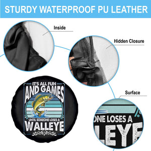 Funny Fishing Spare Tire Cover It Is All Fun And Games Until Someone Loses A Walleye TS14 Print Your Wear