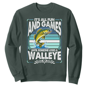 Funny Fishing Sweatshirt It Is All Fun And Games Until Someone Loses A Walleye TS14 Dark Forest Green Print Your Wear