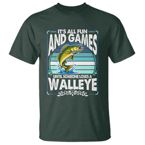 Funny Fishing T Shirt - It Is All Fun And Games Until Someone Loses A Walleye Angler Humor Tee TS14 Dark Forest Green Print Your Wear