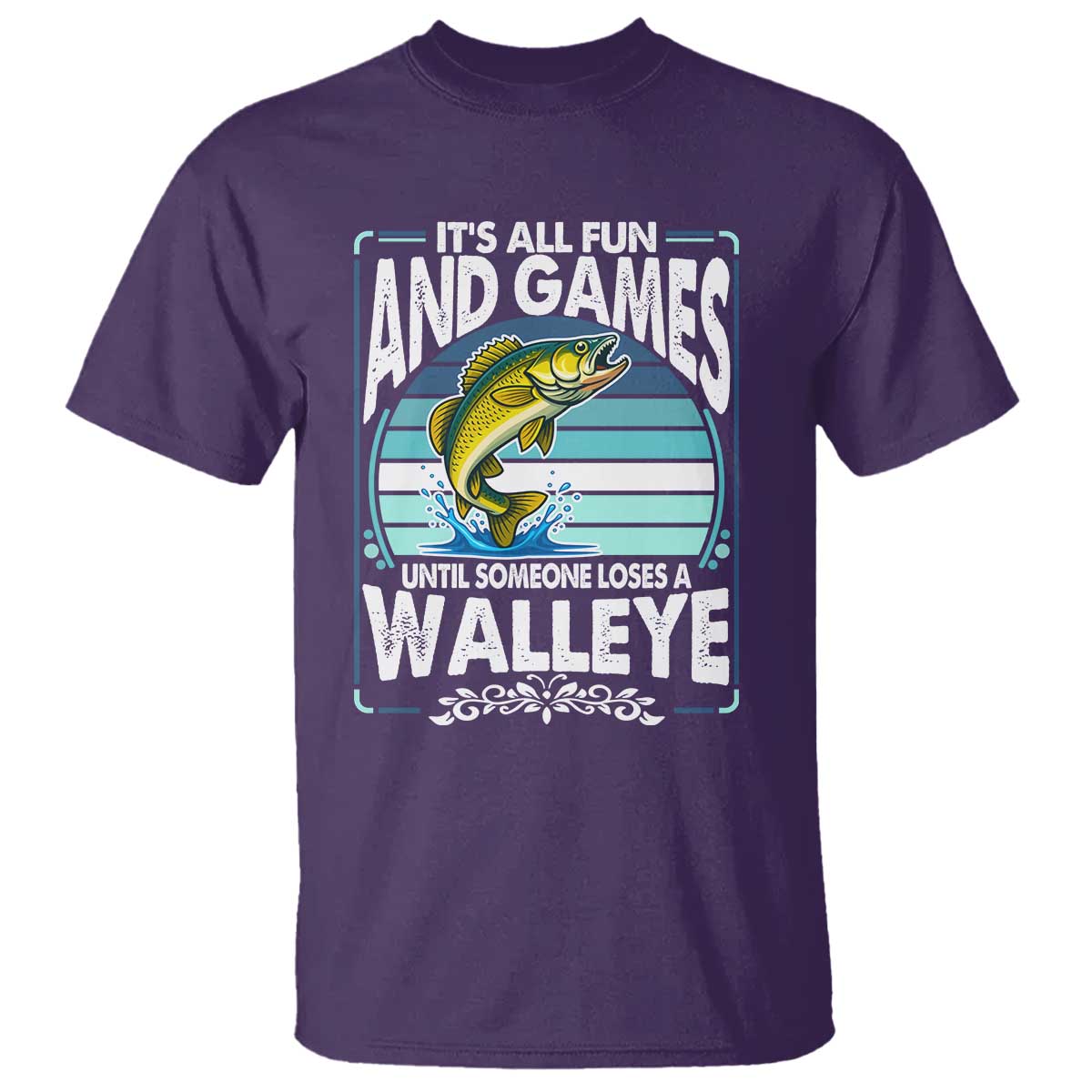 Funny Fishing T Shirt - It Is All Fun And Games Until Someone Loses A Walleye Angler Humor Tee TS14 Purple Print Your Wear
