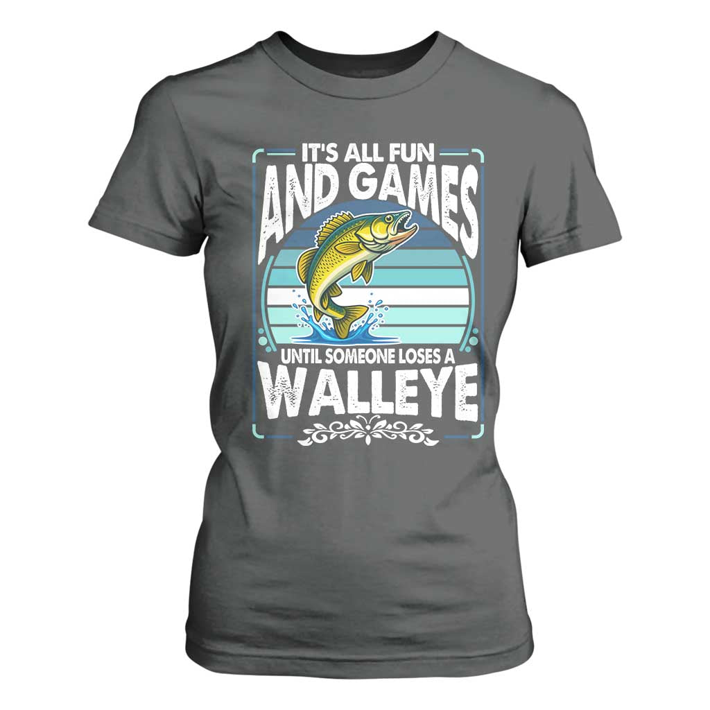 Funny Fishing T Shirt For Women It Is All Fun And Games Until Someone Loses A Walleye TS14 Dark Heather Print Your Wear