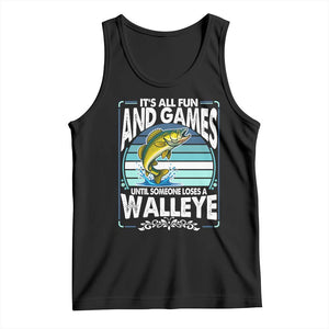 Funny Fishing Tank Top It Is All Fun And Games Until Someone Loses A Walleye TS14 Black Print Your Wear