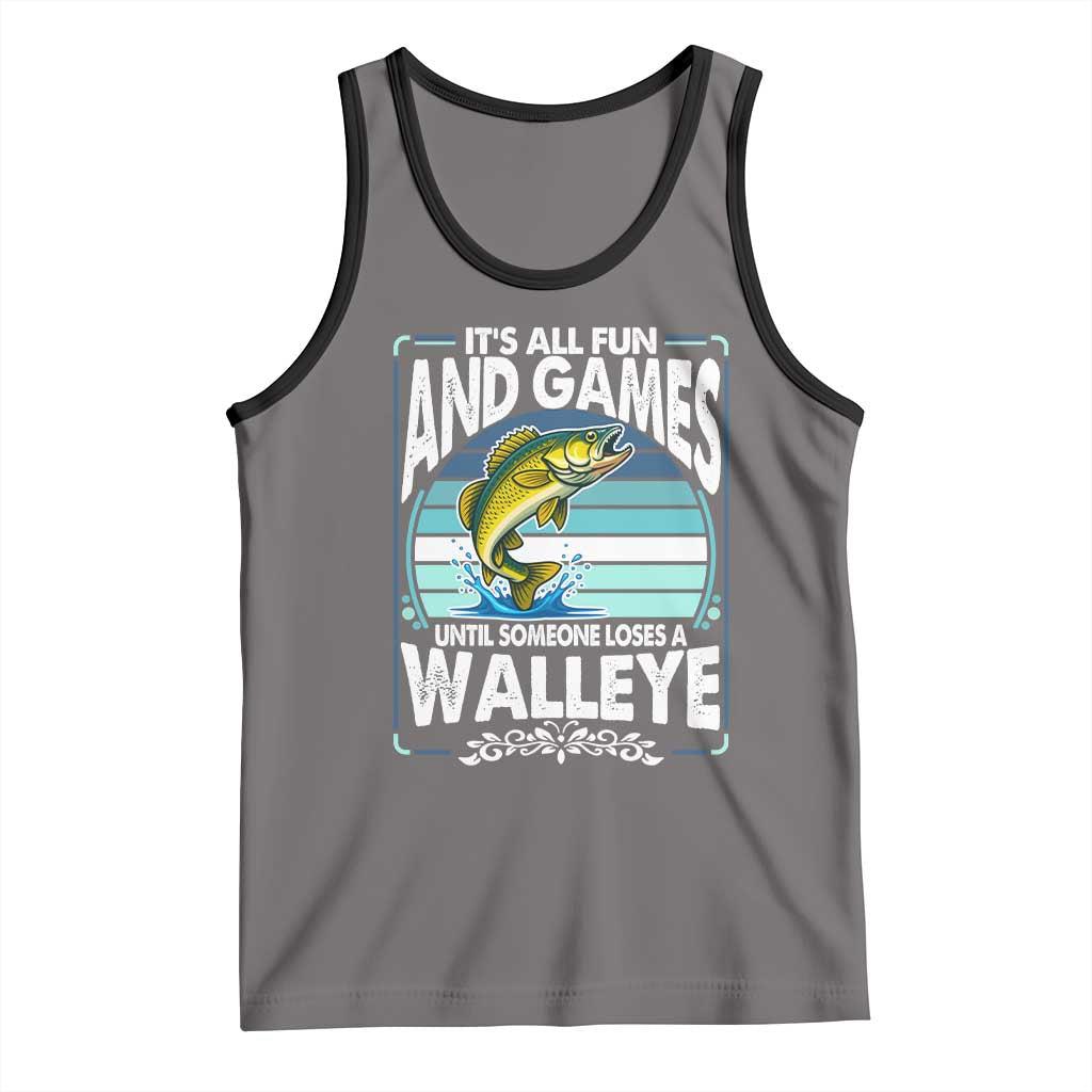 Funny Fishing Tank Top It Is All Fun And Games Until Someone Loses A Walleye TS14 Deep Heather Black Print Your Wear