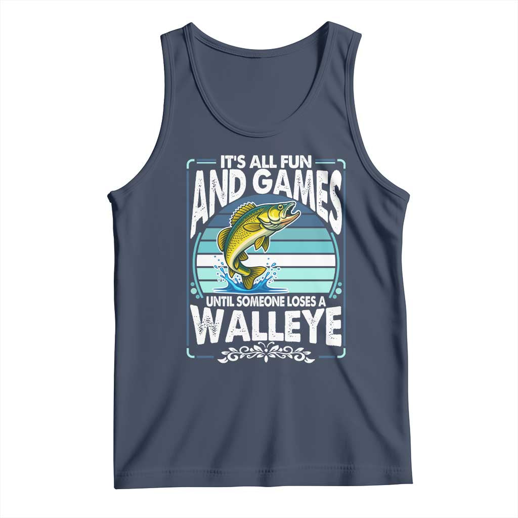Funny Fishing Tank Top It Is All Fun And Games Until Someone Loses A Walleye TS14 Navy Print Your Wear