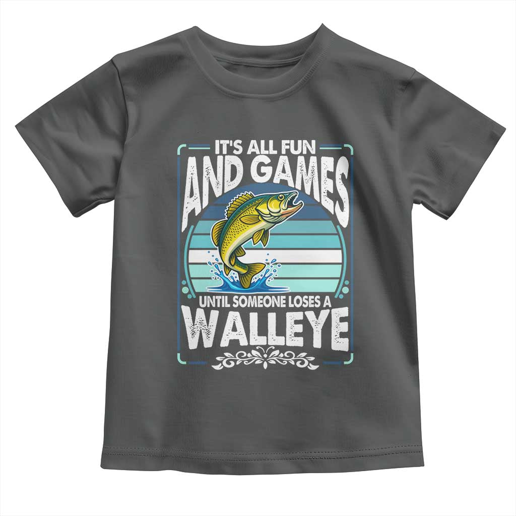 Funny Fishing Toddler T Shirt It Is All Fun And Games Until Someone Loses A Walleye TS14 Dark Heather Print Your Wear