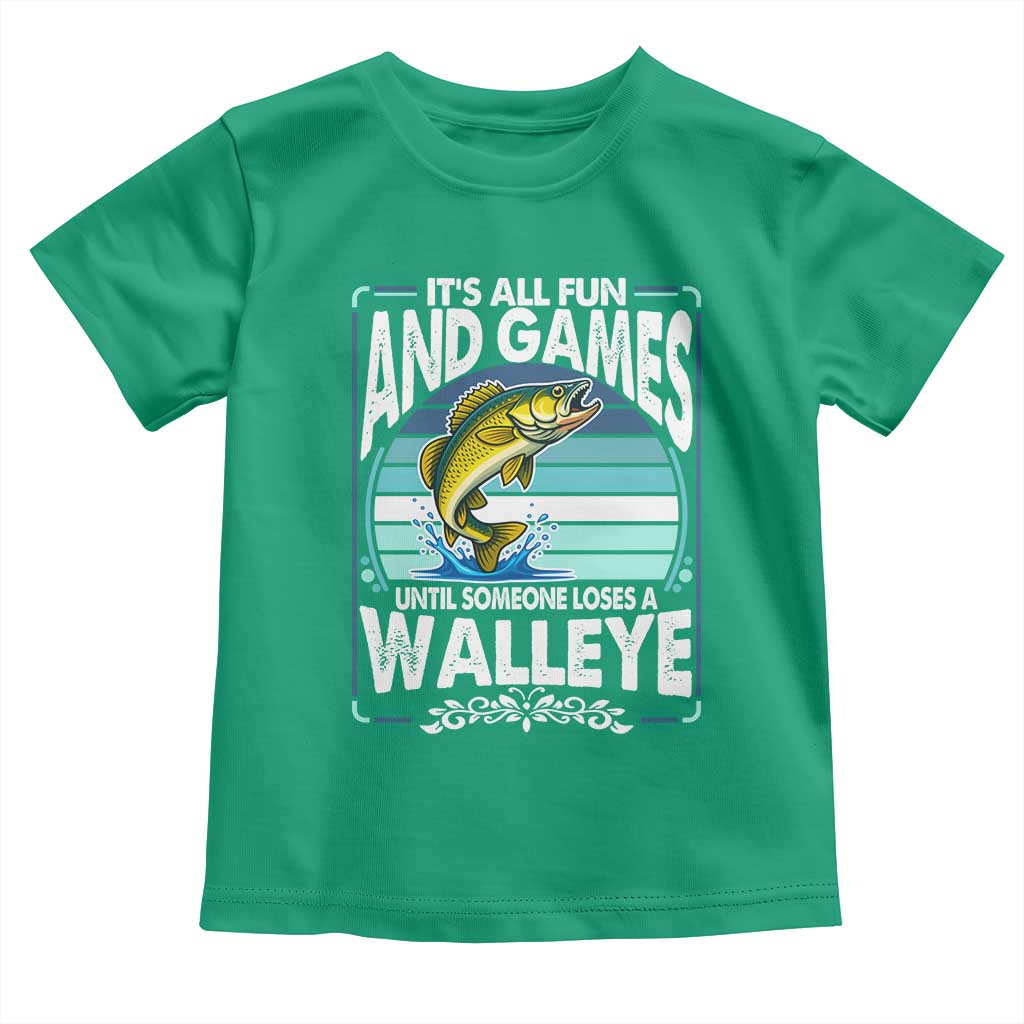 Funny Fishing Toddler T Shirt It Is All Fun And Games Until Someone Loses A Walleye TS14 Irish Green Print Your Wear