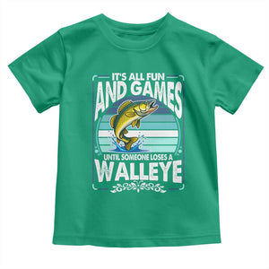 Funny Fishing Toddler T Shirt It Is All Fun And Games Until Someone Loses A Walleye TS14 Irish Green Print Your Wear