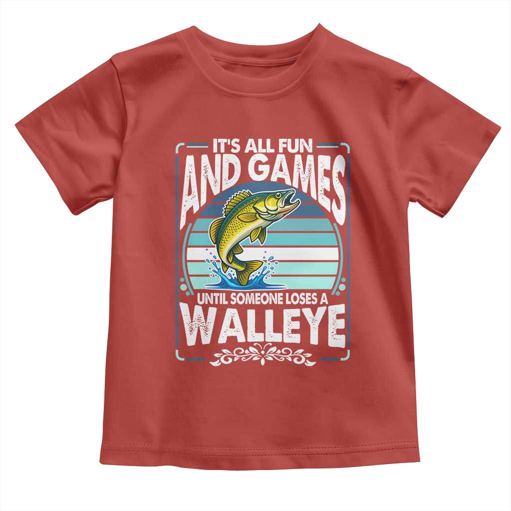 Funny Fishing Toddler T Shirt It Is All Fun And Games Until Someone Loses A Walleye TS14 Red Print Your Wear