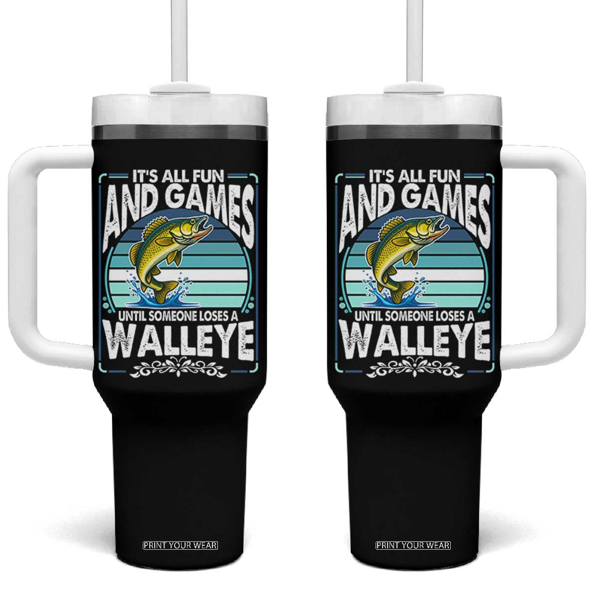 Funny Fishing Tumbler With Handle It Is All Fun And Games Until Someone Loses A Walleye TS14 One Size: 40 oz Black Print Your Wear