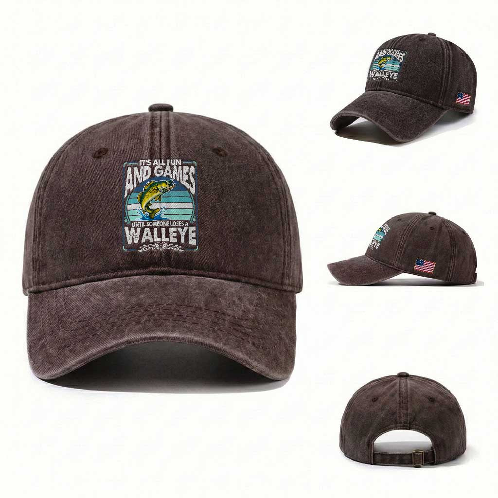 Funny Fishing Washed Cotton Baseball Cap It Is All Fun And Games Until Someone Loses A Walleye TS14 Washed Cap Universal Fit Dark Brown Print Your Wear
