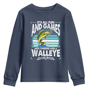 Funny Fishing Youth Sweatshirt It Is All Fun And Games Until Someone Loses A Walleye TS14 Navy Print Your Wear