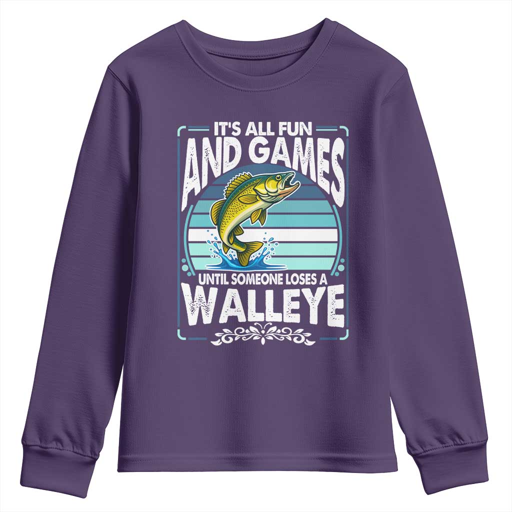 Funny Fishing Youth Sweatshirt It Is All Fun And Games Until Someone Loses A Walleye TS14 Purple Print Your Wear