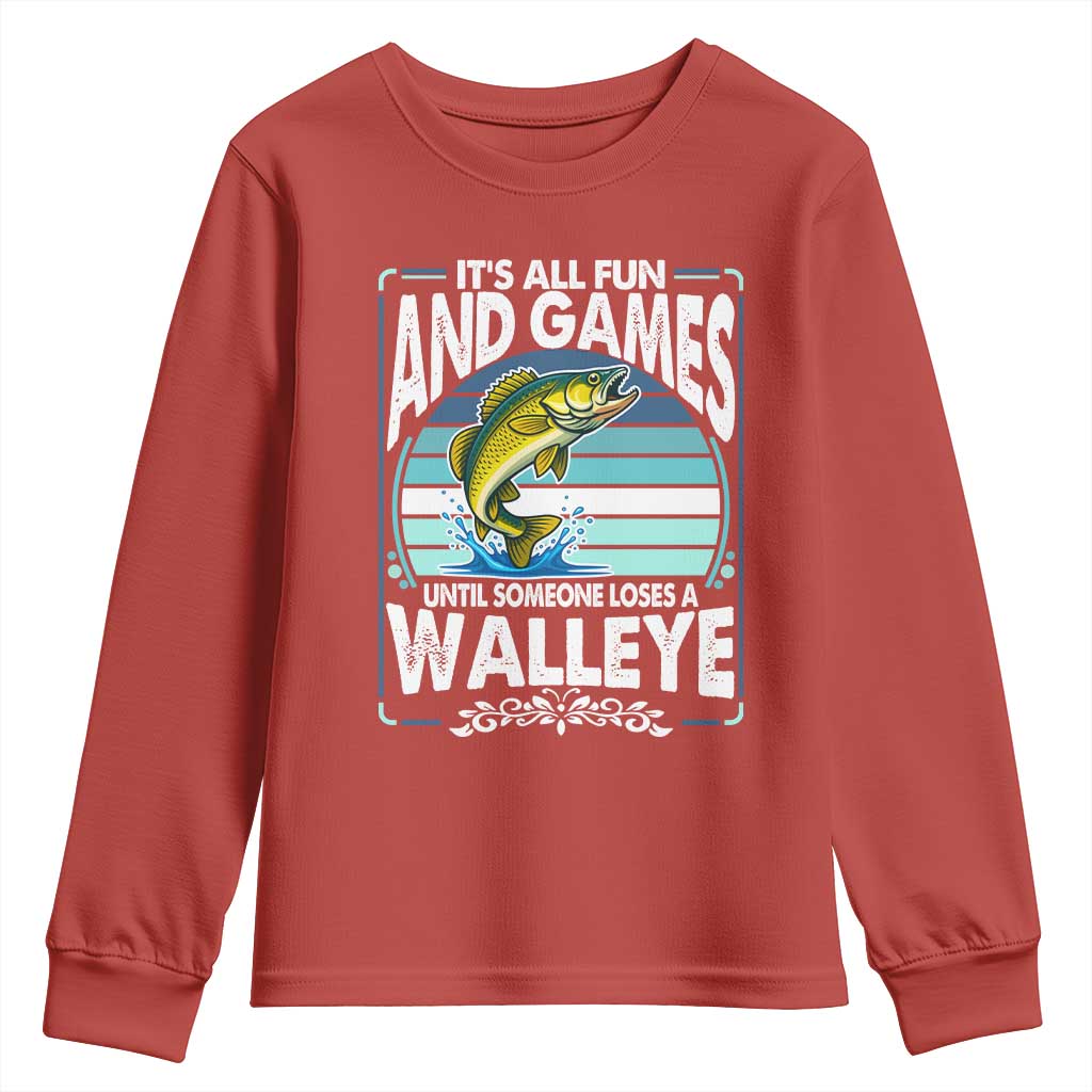 Funny Fishing Youth Sweatshirt It Is All Fun And Games Until Someone Loses A Walleye TS14 Red Print Your Wear