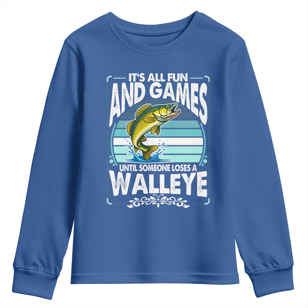 Funny Fishing Youth Sweatshirt It Is All Fun And Games Until Someone Loses A Walleye TS14 Royal Blue Print Your Wear
