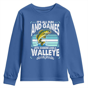 Funny Fishing Youth Sweatshirt It Is All Fun And Games Until Someone Loses A Walleye TS14 Royal Blue Print Your Wear