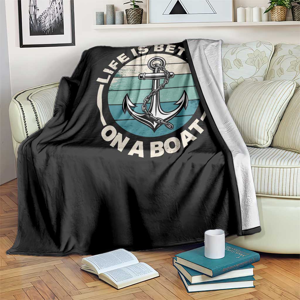Funny Boating Throw Blanket Life Is Better On A Boat TS14 Print Your Wear