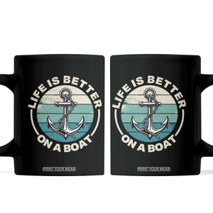 Funny Boating Coffee Mug Life Is Better On A Boat TS14 Black Print Your Wear